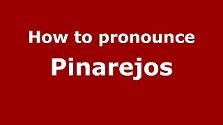 How to pronounce Pinarejos