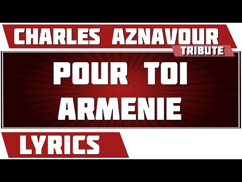 Pour Toi Arménie - Charles Aznavour - paroles