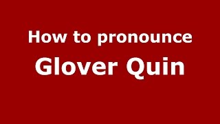 How to pronounce Glover Quin