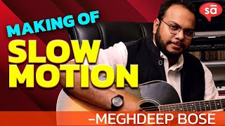 Making of the song Slow Motion | Meghdeep Bose || S09 E04 || converSAtions | SudeepAudio.com