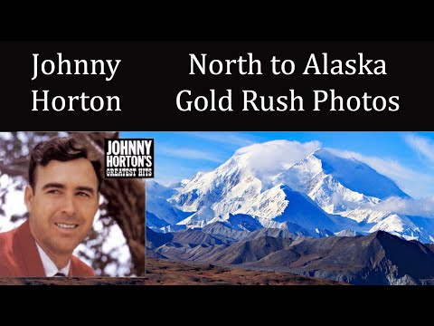 Johnny Horton ~ North to Alaska with Original Alaska-Yukon Gold Rush Photos