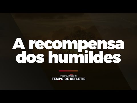 [Tempo de Refletir] A recompensa dos humildes