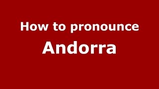 How to pronounce Andorra