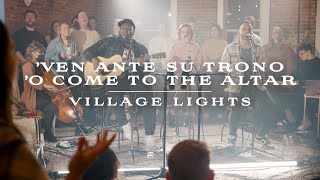 'Ven Ante Su Trono / 'O Come To the Altar by Village Lights