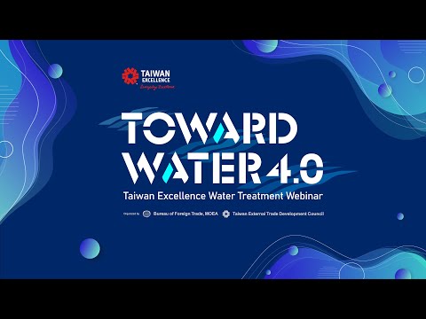Toward Water 4.0-Taiwan Excellence Water Treatment Webinar