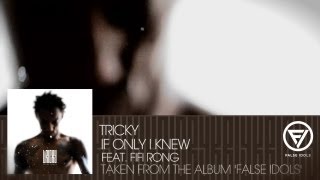 Tricky - 'If Only I Knew' feat. Fifi Rong