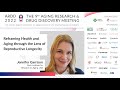 Jennifer Garrison At ARDD2022 Reframing Health And Aging Through The Lens Of Reproductive Longevity