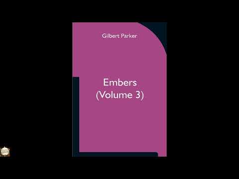 Embers Volume 3 by Gilbert Parker — free full audiobook