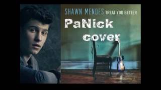 Shawn Mendes - Treat You Better (PaNick Cover)
