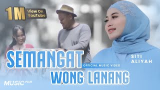 Download lagu Siti Aliyah - Semangat Wong Lanang mp3