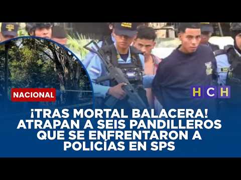 ¡Tras mortal balacera! Atrapan a seis pandilleros que se enfrentaron a policías en SPS