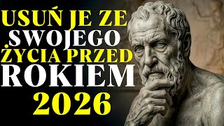 10 rzeczy, które musisz wyeliminować ze swojego życia przed rokiem 2026 | Stoicyzm