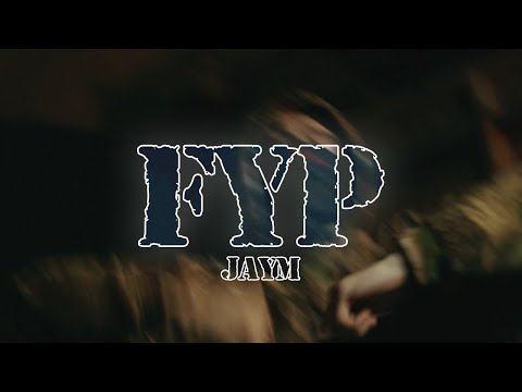 FYP - JayM (Music Video)