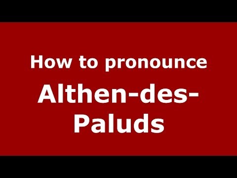 How to Pronounce Althen-des-Paluds in French - PronounceNames.com