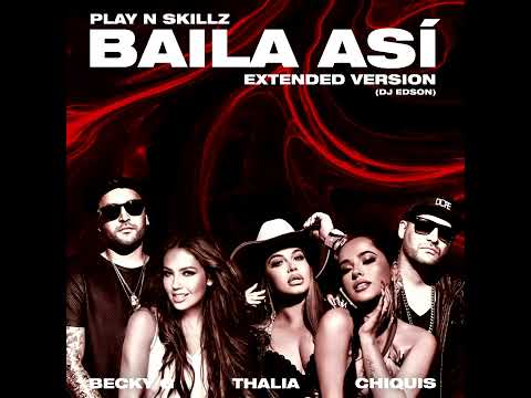 Play-N-Skillz, Thalia, Becky G, Chiquis - Baila Así [DJ Edson Extended Version]