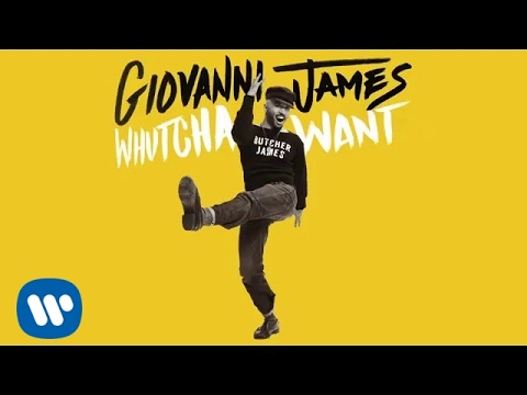 Giovanni James - Whutcha Want [Audio]