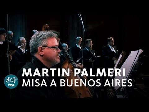 Martín Palmeri - Misa a Buenos Aires (Misatango) | WDR Rundfunkchor