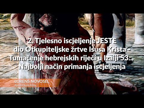 NJEGOVE NAS RANE ISCIJELIŠE - 2. Tjelesno iscjeljenje JESTE dio Otkupiteljske žrtve Isusa Krista