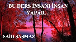 Said Şaşmaz - Bu Ders İnsanı İnsan Yapar