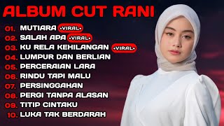 Download lagu CUT RANI FULL ALBUM TERPOPULER 2026 🎵 MUTIARA • SALAH APA • KU RELA KEHILANGAN mp3