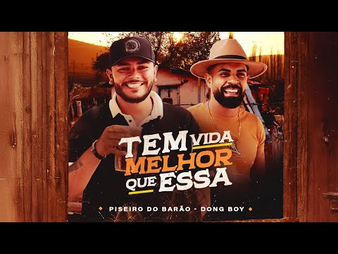 TEM VIDA MELHOR QUE ESSA - Luan Piseiro Do Barão / Dongboy 
