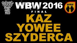 Kaz 🆚 Szyderca 🆚 Yowee 🎤 WBW 2016 Finał (dogrywka) freestyle rap battle