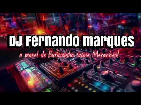 DJ Fernando Marques o moral de Buritizinho Tutóia Maranhão 