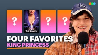 Four Favorites with King Princess