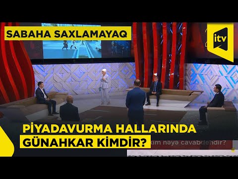 Piyada və sürücü məsuliyyəti: kim nəyə cavabdehdir? | Sabaha saxlamayaq