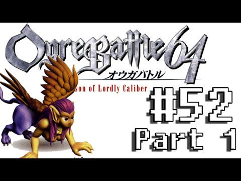 Ogre Battle 64 (52 1/2) - The Penultimate Assault