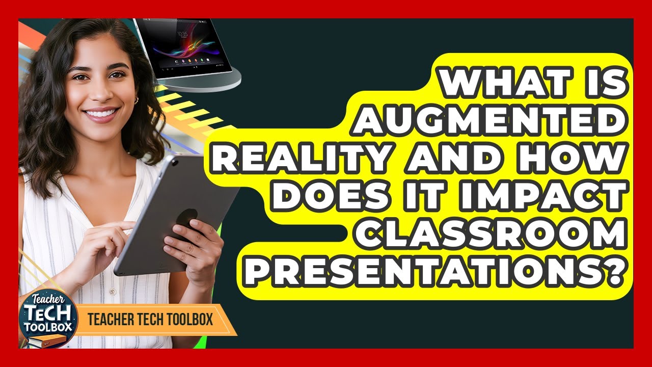 What Is Augmented Reality And How Does It Impact Classroom Presentations? - Teacher Tech Toolbox