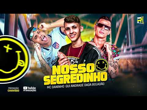 DADÁ BOLADÃO MC DANINHO GUI ANDRADE -  NOSSO SEGREDINHO