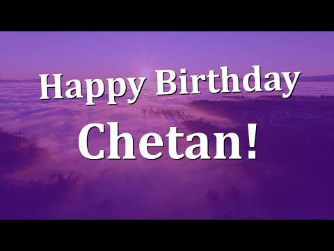 Happy Birthday Chetan!  Have an Amazing Birthday!