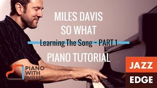 Miles Davis - So What - EASY Piano Tutorial by JAZZEDGE - Part 1 - Learning The Song