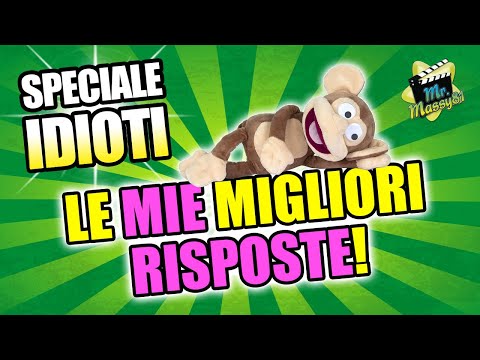 SPECIALE IDIOTI - LE MIE MIGLIORI RISPOSTE!