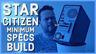 Star Citizen: Minimum Requirements (Specs) Build Review