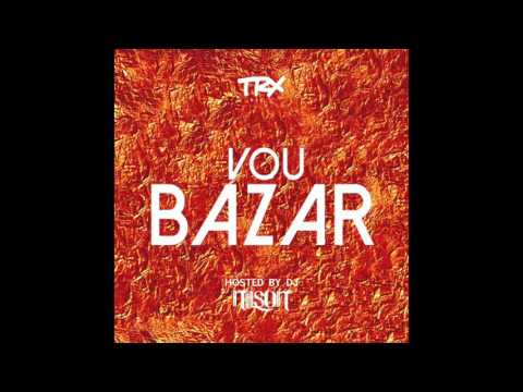 Vou Bazar (Hosted by Dj Nilson) - TRX Music