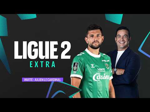 LIGUE 2 EXTRA  : L'ASSE dans le DUR, l'AMBIANCE du CHAUDRON, Julien Le Cardinal en INVITÉ !