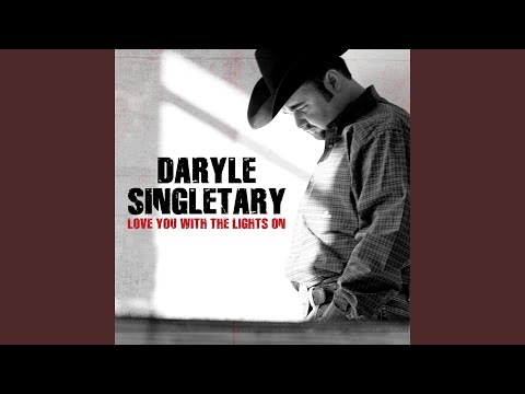 Love You With the Lights On - Daryle Singletary