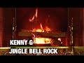 Kenny G - Jingle Bell Rock (Christmas Songs - Yule Log)