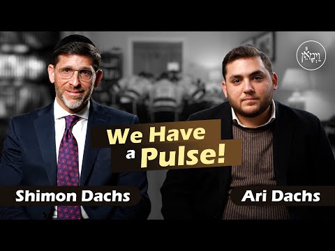 We Have a Pulse! | Ari & Shimon Dachs