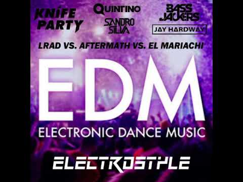 LRAD vs. Aftermath vs. El Mariachi (ElectroStyle Mashup)
