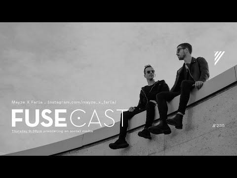 Fusecast #235 - Mayze X Faria