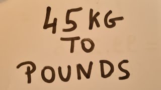 45 kg to pounds