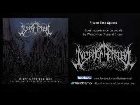 Nethescerial - Frozen Time Spaces (feat. Wampyrion of Funeral Storm)