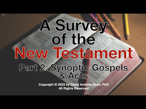 A Survey of the New Testament Part 2: Synoptic Gospels and Acts