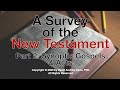 A Survey Of The New Testament Part 2 Synoptic Gospels And Acts