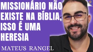 MATEUS RANGEL - MISSIONÁRIO NÃO EXISTE NA BÍBLIA, ISSO  UMA HERESIA | THEBEST PODCAST
