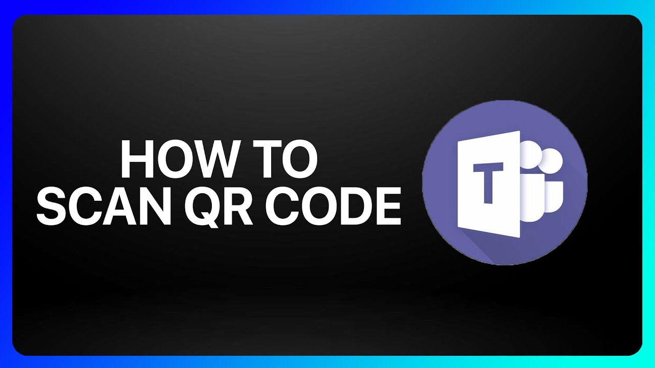 How To Scan Microsoft Teams Qr Code Tutorial