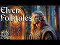 Enchanting Elven Folktales & Legends | Cozy British ASMR | Fantasy Bedtime Stories